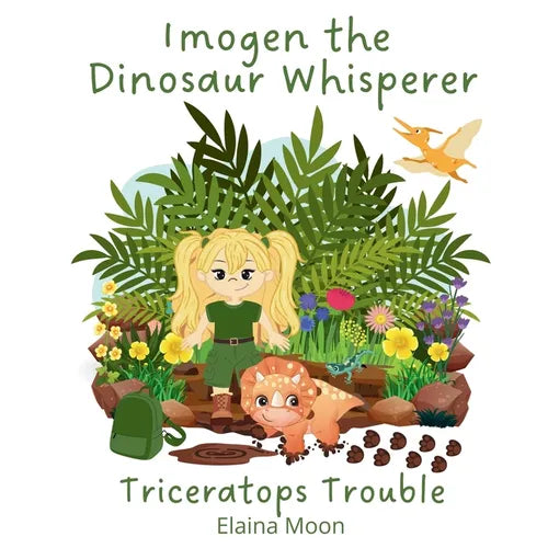 Imogen the Dinosaur Whisperer: Triceratops Trouble