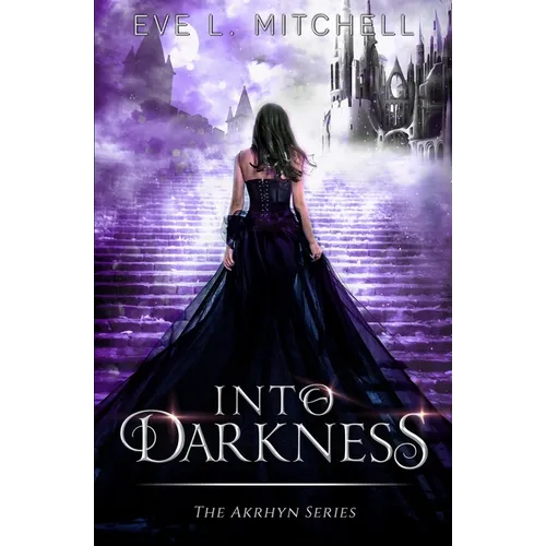 Into Darkness: The Akrhyn Series