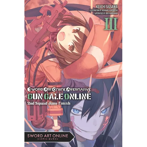 Sword Art Online Alternative Gun Gale Online, Vol. 3 (Light Novel): Second Squad Jam: Finish Volume 3