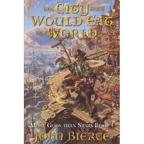 The City That Would Eat The World: More Gods Than Stars Book 1