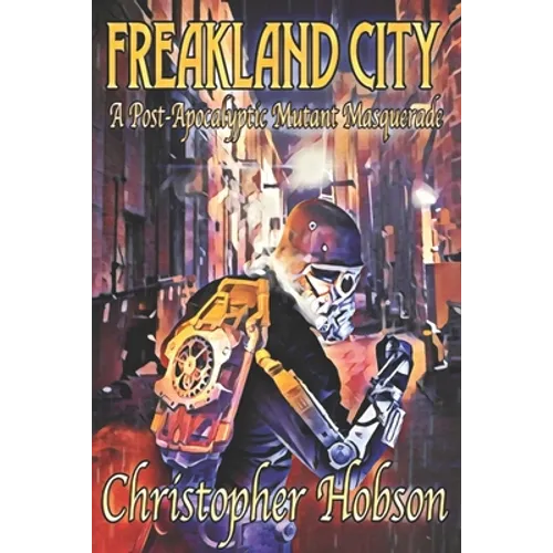 Freakland City: A Post-Apocalyptic Mutant Masquerade