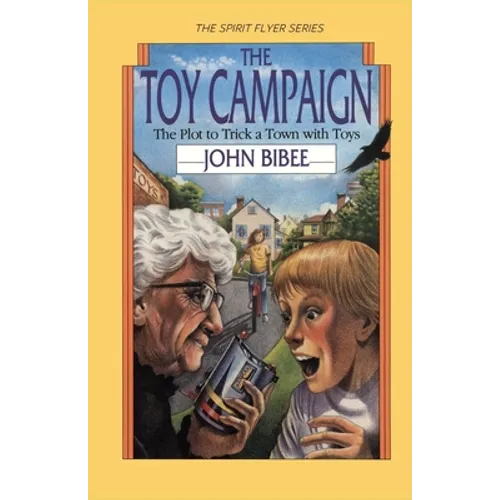 The Toy Campaign: The Plot to Trick a Town with Toys