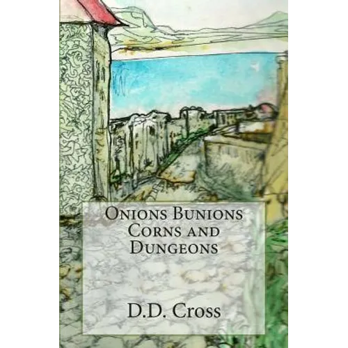 Onions Bunions Corns and Dungeons