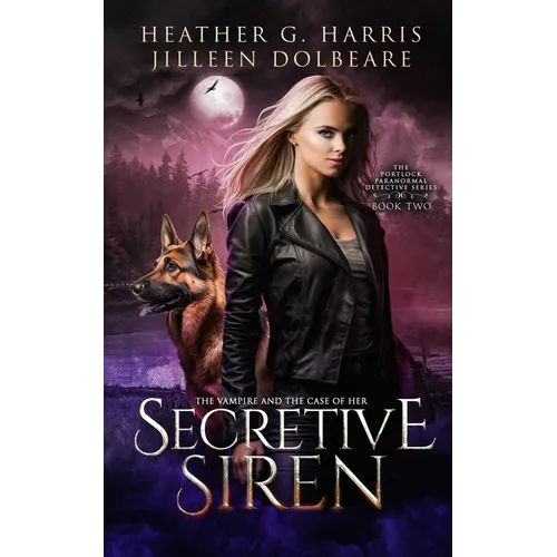 The Vampire and the Case of the Secretive Siren: An Urban Fantasy Novel