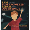 Sam and the Superpowered Pencil from Outer Space: A story about the power of words