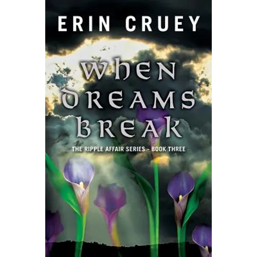 When Dreams Break: The Ripple Affair Series - Book Three