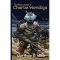 The Strange Account of Charlie Wendigo