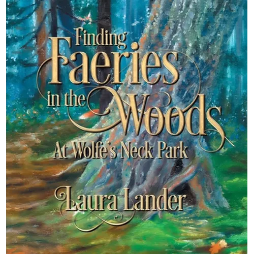 Finding Faeries in the Woods at Wolfe's Neck Park