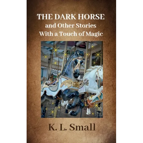 The Dark Horse and Other Stories With A Touch of Magic