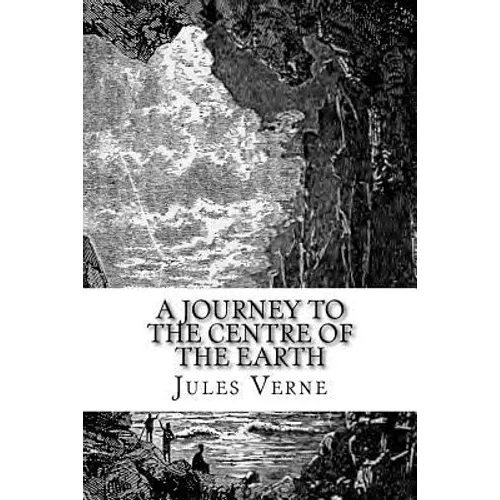 A Journey to the Centre of the Earth: The original edition