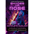 Shades of Rose: The Complete Duology
