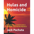 Hulas and Homicide: Everything you need to host a Hawaiian Luau Murder Mystery!