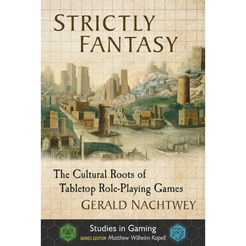 Strictly Fantasy: The Cultural Roots of Tabletop Role-Playing Games