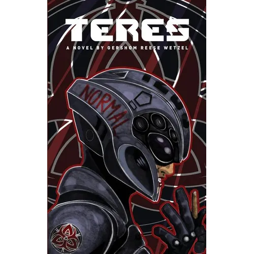 Teres: A Novel by Gershom Reese Wetzel