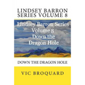 Lindsey Barron Series Volume 8 Down the Dragon Hole
