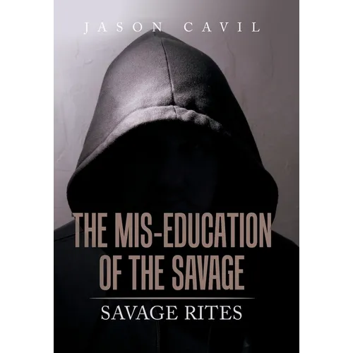 The Mis-Education of the Savage: Savage Rites