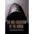 The Mis-Education of the Savage: Savage Rites