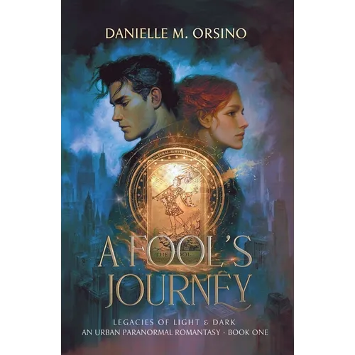 A Fool's Journey: Legacies of Light & Dark An Urban Paranormal Trilogy