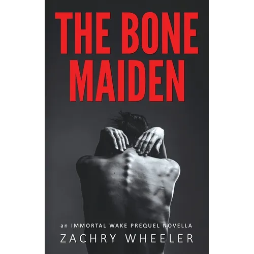 The Bone Maiden: An Immortal Wake Prequel Novella