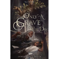 Only a Grave Will Do