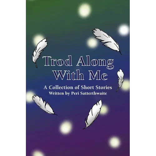 Trod Along With Me: A Collection of Short Stories