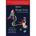 Space Ranger Fred: The First Three Books