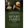 The Collected Supernatural and Weird Fiction of Henry James: Volume 3-Including the Novella 'a Passionate Pilgrim, ' Eight Novelettes and One Short St