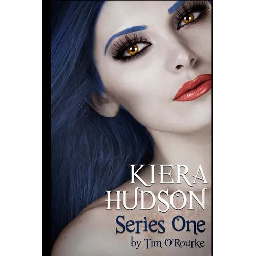 Kiera Hudson Series One: All Six Novels In One Limited Edition Volume