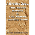 A Bradley Duo... the Planet Savers & the Year of the Big Thaw