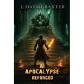 AI Apocalypse Reforged: An Apocalyptic LitRPG Adventure