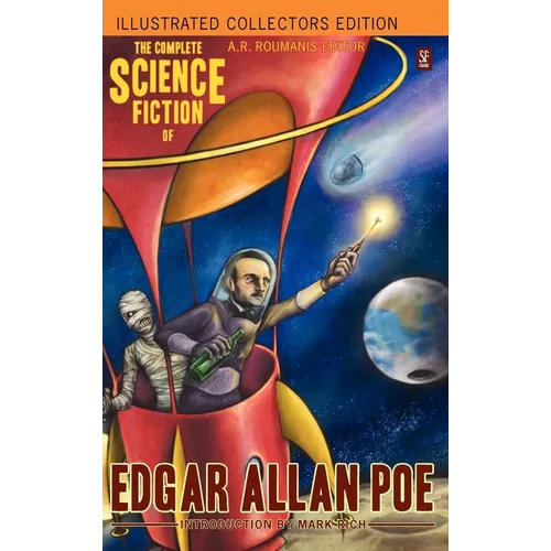 The Complete Science Fiction of Edgar Allan Poe (Illustrated Collectors Edition) (SF Classic) 1000 Copy Limited Edition