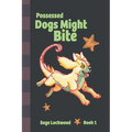 Possessed Dogs Might Bite