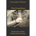 The Guardians: Book One of the Restoration Series