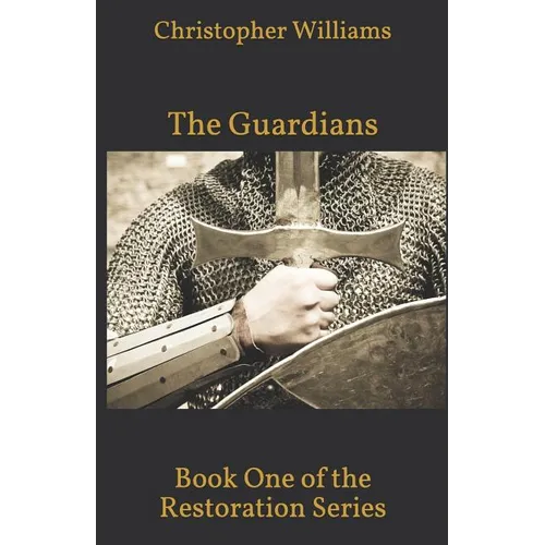 The Guardians: Book One of the Restoration Series