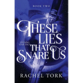 These Lies That Snare Us