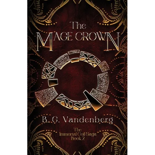 The Mage Crown: The Immortal Coil Saga, Book 2