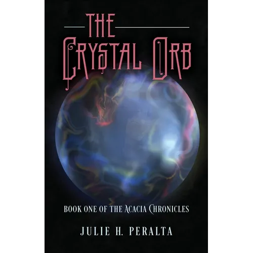 The Crystal Orb: Book One of The Acacia Chronicles
