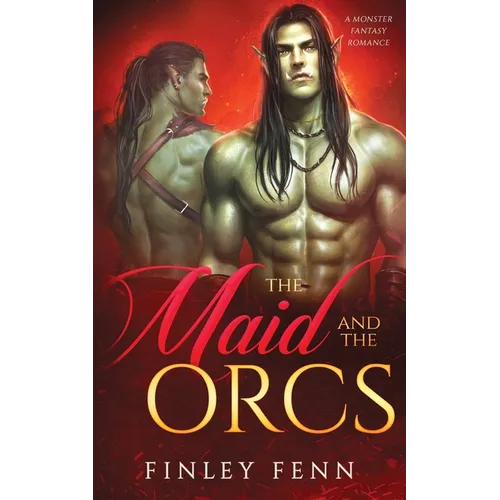 The Maid and the Orcs: A Monster Fantasy Romance - Paperback