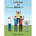 Left Out of Green, Black or White
