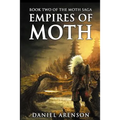Empires of Moth: The Moth Saga, Book 2
