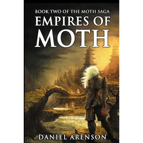 Empires of Moth: The Moth Saga, Book 2