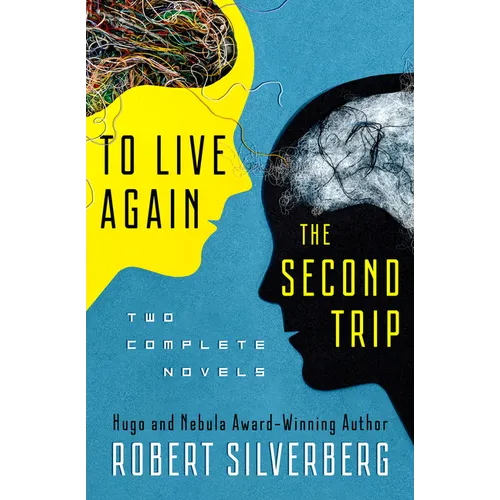 To Live Again and the Second Trip: Two Complete Novels