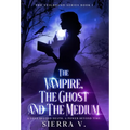 The Vampire, The Ghost and The Medium: A Love Beyond Death. A Power Beyond Time.