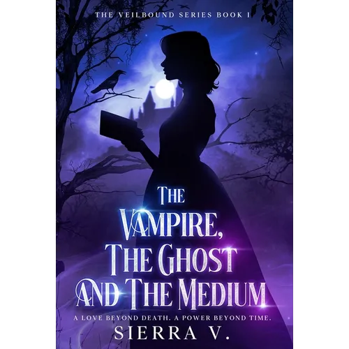 The Vampire, The Ghost and The Medium: A Love Beyond Death. A Power Beyond Time.