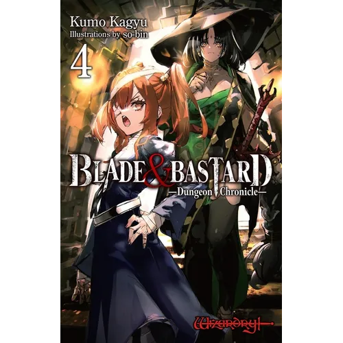 Blade & Bastard, Vol. 4 (Light Novel): Dungeon Chronicle Volume 4