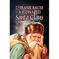 A Kidnapped Santa Claus by L. Frank Baum, Fiction, Fantasy, Fairy Tales, Folk Tales, Legends & Mythology