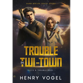 Trouble in Twi-Town: Travis & Trouble Book 1