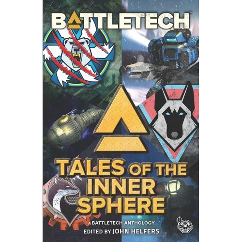 BattleTech: Tales of the Inner Sphere: (A BattleTech Anthology)