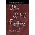 When We Had Feathers: Tales from the Angels' Share