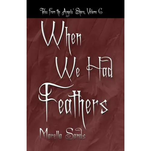 When We Had Feathers: Tales from the Angels' Share
